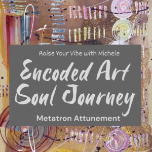 Encoded Art Soul Journey - Archangel Metatron (Napier)